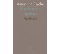 Amor und Psyche: Märchen von Apulejus