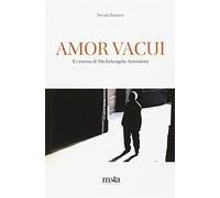 Amor vacui. Il cinema di Michelangelo Antonioni