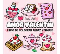Amor Valentín Libro de Colorear Audaz y Simple: Dibujos fáciles para colorear - cuaderno con ilustraciones grandes y líneas gruesas de cosas dulces para adultos, niños y personas mayores