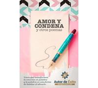Amor y condena y otros poemas: Autor de Éxito antología de poesía 2025
