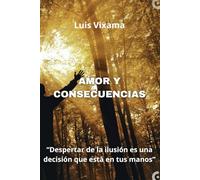 "Amor y Consecuencias: Despertar de la ilusión es una decisión que está en tus manos."
