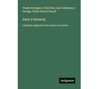 Amor y farmacia: comedia original en tres actos y en verso