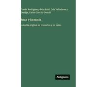 Amor y farmacia: comedia original en tres actos y en verso