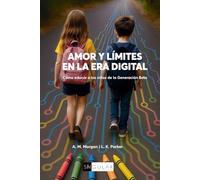 Amor y Límites en la Era Digital: Cómo educar a los niños de la Generación Beta