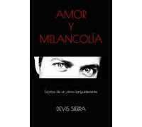 AMOR Y MELANCOLÍA: Escritos de un alma languideciente