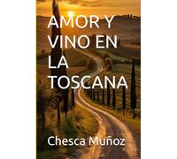 AMOR Y VINO EN LA TOSCANA