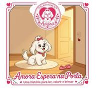 Amora Espera na Porta: Uma História para Ler, Colorir e Brincar