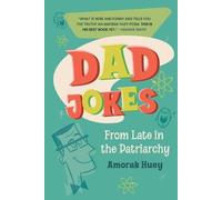 Amorak Huey Dad Jokes from Late in the Patriarchy (Tascabile)