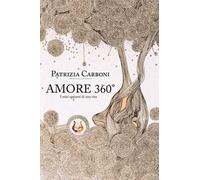 Amore 360° I miei appunti di una vita. Nuova ediz.