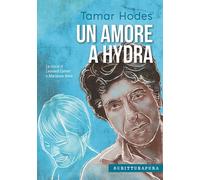 Un amore a Hydra. La storia di Leonard Cohen e Marianne Ihlen