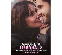Amore a Lisbona. 2: Romanzo Erotico con Sesso Esplicito - per Adulti: 445