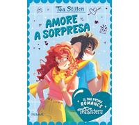 Amore a sorpresa. Il tuo primo romance Tea Sisters