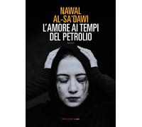AMORE AI TEMPI DEL PETROLIO (L') - Al-Sa'dawi Nawal - 2020 - Fandango Libri