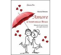 Amore ai tempi dello stage. Manuale di sopravvivenza per coppie di precari