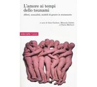 AMORE AI TEMPI DELLO TSUNAMI. AFFETTI, SESSUALITÀ E MODELLI DI GENERE IN MUTAMEN