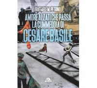 Amore alzati che passa la cummedia di Cesare Basile - Petrino Raffaele M.