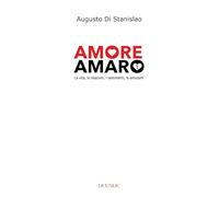 Amore amaro. La vita, le relazioni, i sentimenti, le emozioni. Nuova ediz.