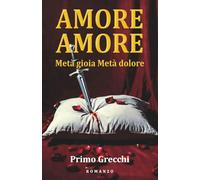 AMORE AMORE: Metà gioia Metà dolore