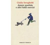 Amore assoluto e altri futili esercizi