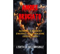 AMORE BRUCIATO: Mobbing e Burnout emotivo nella Prigione della Coppia