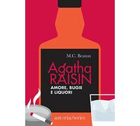 Amore, bugie e liquori. Agatha Raisin