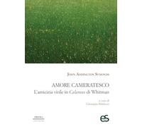 Amore cameratesco. L'amicizia virile in Calamus di Whitman