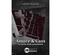 Amore & caos. La notte delle possibilità