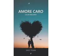 Amore caro: e altri racconti