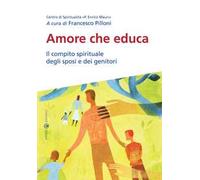 Amore che educa. Il compito spirituale degli sposi e dei genitori