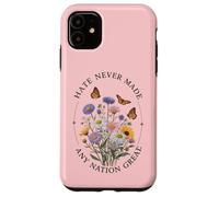 amore compassione sono buoni, L'odio non ha mai reso grande una nazione Custodia per iPhone 11
