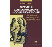 Amore consumazione e conservazione
