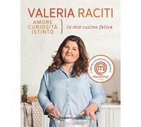 Amore curiosità istinto. La mia cucina felice