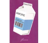 Amore. Da consumarsi preferibilmente entro