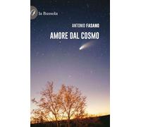 Libri Antonio Fasano - Amore Dal Cosmo
