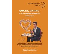 Amore, Dating & Altri Malfunzionamenti di Sistema