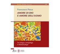 Amore di Dio e amore dell'uomo. Tra teologia e antropologia in Eberhard Jü...