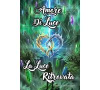 Amore di luce - La luce Ritrovata