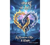 AMORE DI LUCE: LA PROMESSA OLTRE IL TEMPO
