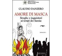 Amore di Masca. Streghe e inquisitori ai tempi dei Savoia