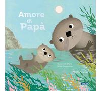 Susannah Shane, Britta Teckentrup, Giu Pesavento – Amore di papà – Cartonato