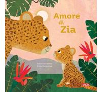 Amore di zia. Ediz. a colori