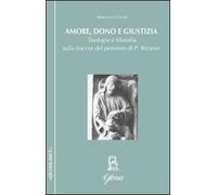 Amore, dono e giustizia. Teologia e filosofia sulla traccia del pensiero di Paul Ricoeur