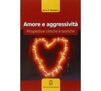 Amore e aggressività. Prospettive cliniche e teoriche - Kernberg Otto F.