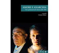 Amore e anarchia. Uno spettacolo del teatro delle Albe