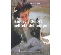 Amore e Dolore nell'Età del Tempo - [Fondazione Mario Luzi]