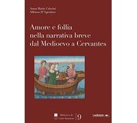 Amore e follia nella narrativa breve dal Medioevo a Cervantes