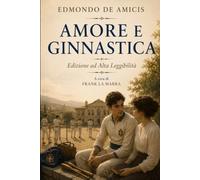 AMORE E GINNASTICA: Edizione ad Alta Leggibilità