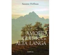 Libri Hoffman Suzanne - Amore E Guerra In Alta Langa