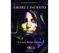 Amore e incanto. Il caos delle anime