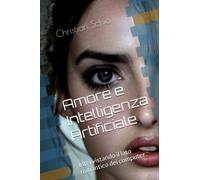 Amore e Intelligenza Artificiale: Intervistando il lato romantico dei computer